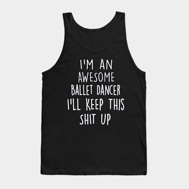 Gifts For Ballet Dancers Tank Top by divawaddle